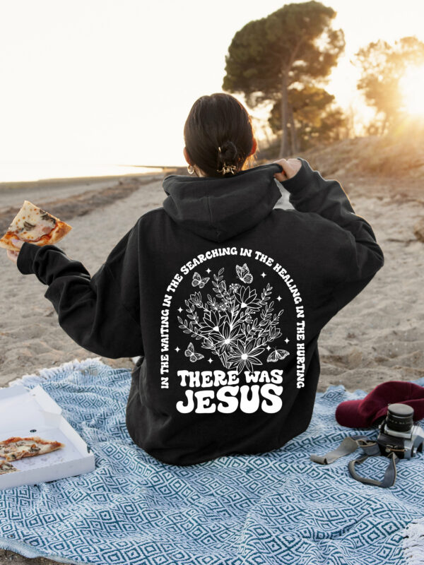 There Was Jesus Hoodie, Floral Christian Clothing, Religious Shirt, Trendy Christian Sweatshirt, Faith Based Sweater, Catholic Gift, E7444