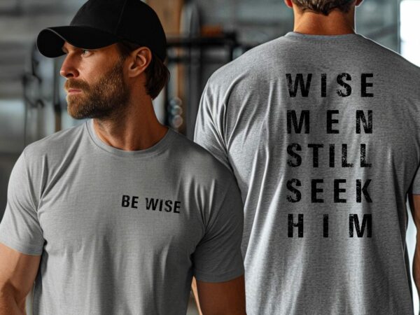 Wise Men Still Seek Him Shirt, Men'S Christian T-Shirt, Faith-Based Apparel, Inspirational Bible Verse Tee, Christmas Religious Gift For Him