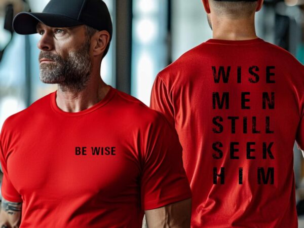 Wise Men Still Seek Him Shirt, Men'S Christian T-Shirt, Faith-Based Apparel, Inspirational Bible Verse Tee, Christmas Religious Gift For Him