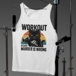 Workout Because Murder Is Wrong Tank Top Sarcastic Gym Tank Top, Funny Workout Tank Top, Funny Cat Tank Top, Exercise Tank Top, Gym Gift