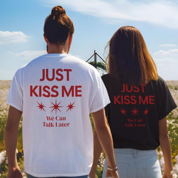 Just Kiss Me T-Shirt, Unisex Shirt, Inspirational Mental Health Shirt, Positive Shirt, Short Sleeve Shirt, Romance Shirt, Gift For Him & Her