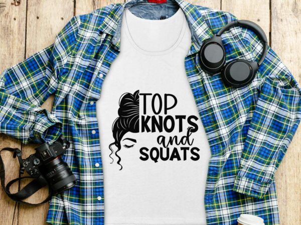 Top Knots And Squats Shirt, Gym Workout Tee, Funny Fitness Top, Exercise And Fitness Apparel, Womens Gym Clothing, Fitness Motivation